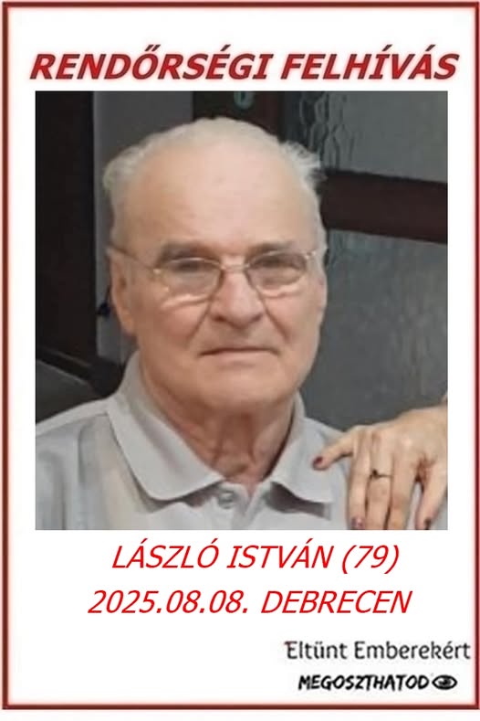 2025 Augusztus 7-én, csütörtök este tűnt el László István, egy idős, demens férfi Debrecenből, a Vadliba utcáról.